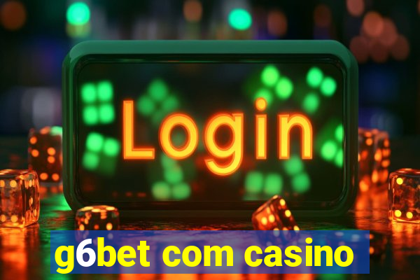 g6bet com casino